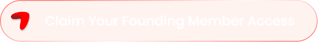 Claim Your Founding Member Access